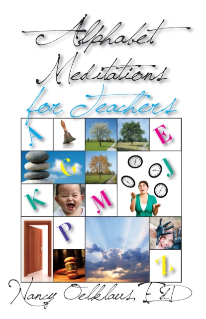Alphabet Meditations for Teachers : Everday Wisdom for Educators, EPUB eBook