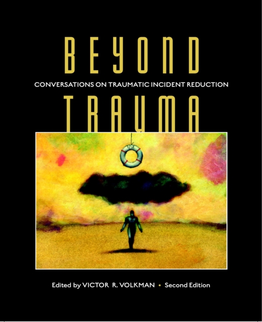 Beyond Trauma : Conversations on Traumatic Incident Reduction, EPUB eBook