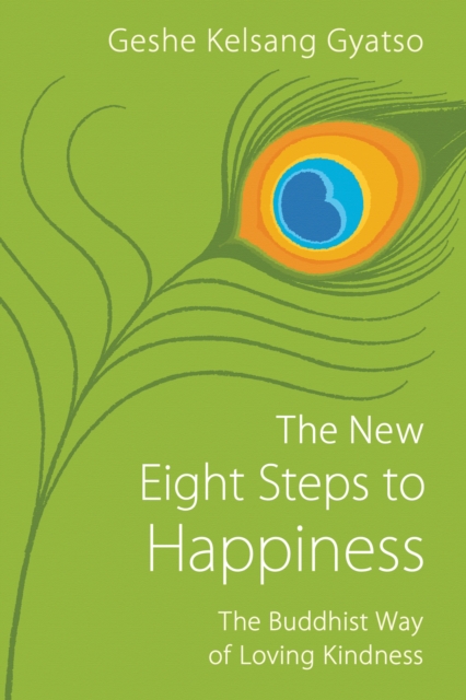 The New Eight Steps to Happiness : The Buddhist Way of Loving Kindness, EPUB eBook