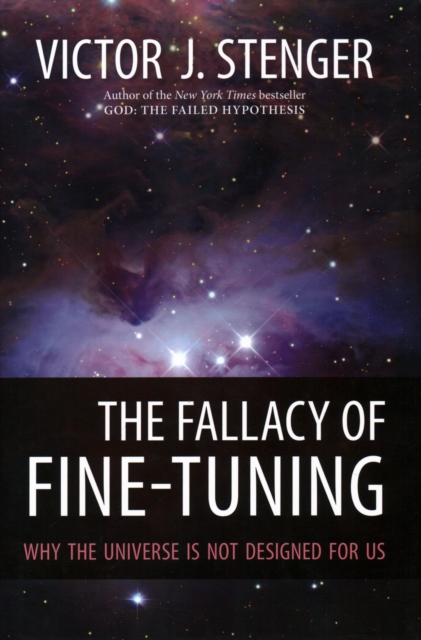 The Fallacy of Fine-Tuning : Why the Universe Is Not Designed for Us, Hardback Book