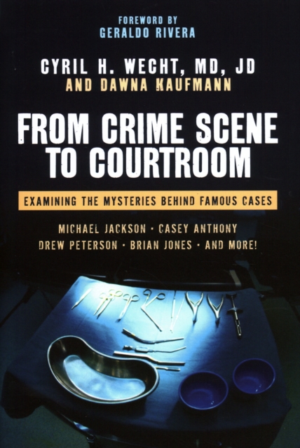 From Crime Scene to Courtroom : Examining the Mysteries Behind Famous Cases, Hardback Book