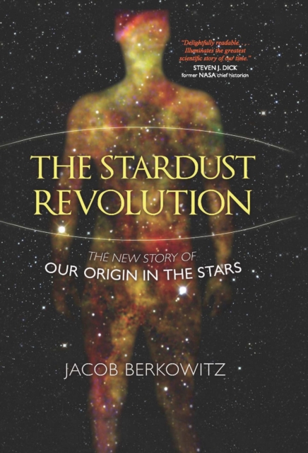 Stardust Revolution : The New Story of Our Origin in the Stars, EPUB eBook