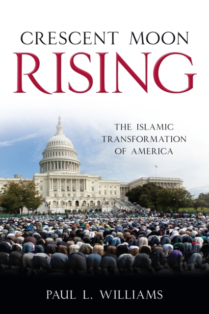 Crescent Moon Rising : The Islamic Transformation of America, Paperback / softback Book