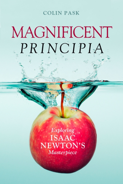 Magnificent Principia : Exploring Isaac Newton's Masterpiece, Hardback Book