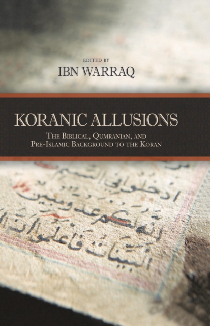 Koranic Allusions : The Biblical, Qumranian, and Pre-Islamic Background to the Koran, EPUB eBook