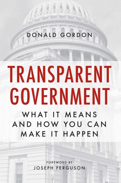 Transparent Government : What It Means and How You Can Make It Happen, EPUB eBook
