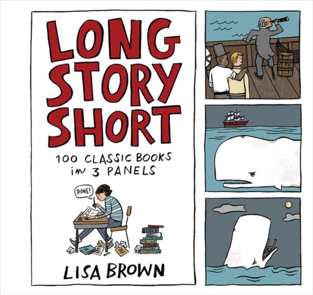 Long Story Short : 100 Classic Books in Three Panels, Hardback Book