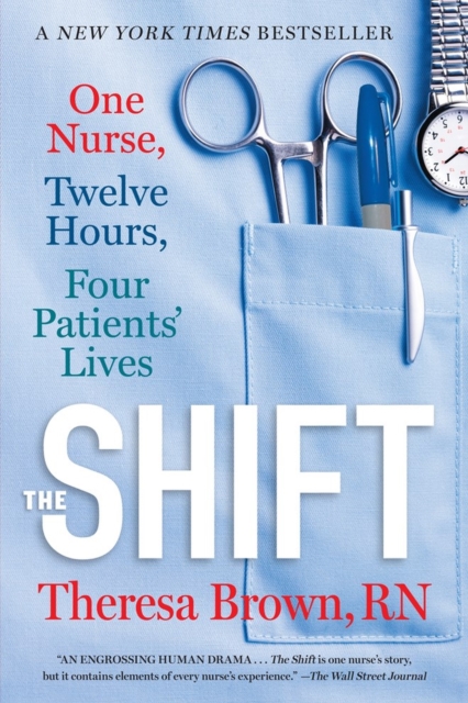 The Shift : One Nurse, Twelve Hours, Four Patients' Lives, Paperback / softback Book