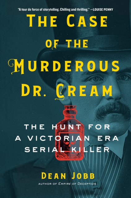 The Case of the Murderous Dr. Cream : The Hunt for a Victorian Era Serial Killer, Hardback Book