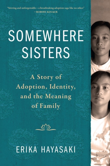 Somewhere Sisters : A Story of Adoption, Identity, and the Meaning of Family, Hardback Book