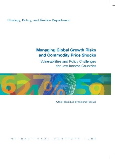 Managing global growth risks and commodity price shocks : vulnerabilities and policy challenges for low-income countries, Paperback / softback Book