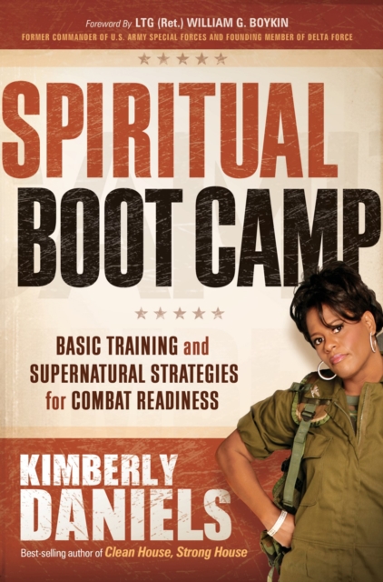 Spiritual Boot Camp : Basic Training and Supernatural Strategies for Combat Readiness, EPUB eBook