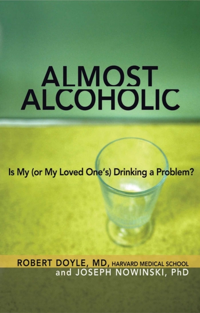 Almost Alcoholic : Is My (or My Loved One's) Drinking a Problem?, EPUB eBook