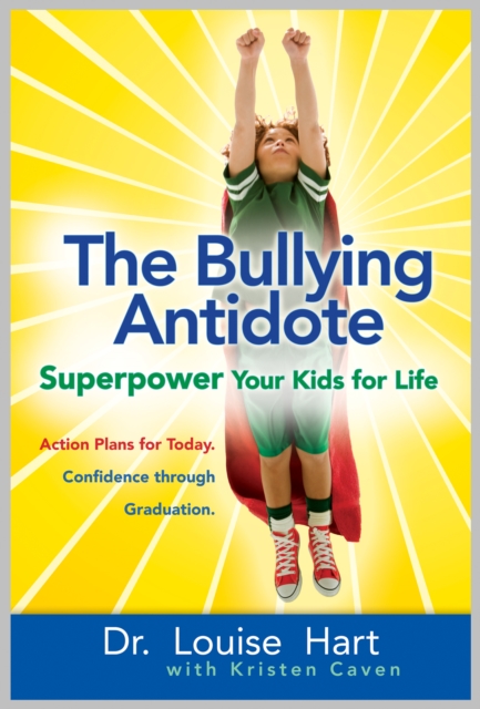 The Bullying Antidote : Superpower Your Kids for Life, EPUB eBook