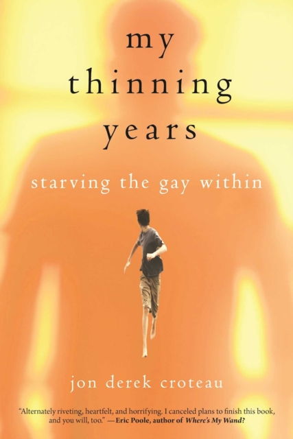 My Thinning Years : Starving the Gay Within, EPUB eBook