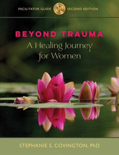 Beyond Trauma Facilitator Guide : A Healing Journey for Women, Paperback / softback Book