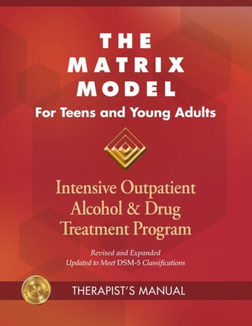 The Matrix Model for Teens and Young Adults Three Manuals : Intensive Outpatient Alcohol & Drug Treatment Program, Paperback / softback Book