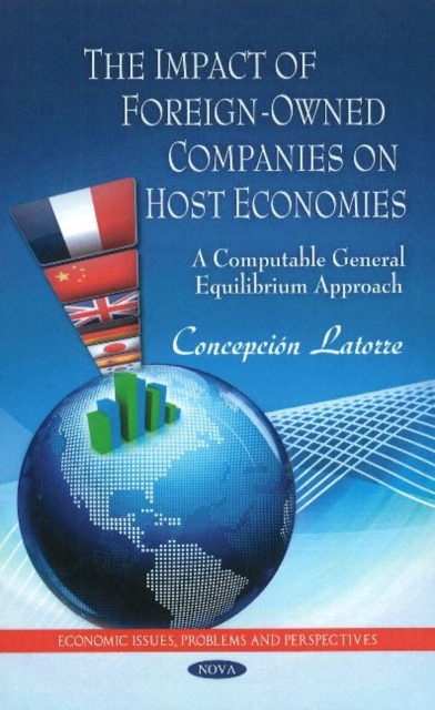 Impact of Foreign-Owned Companies on Host Economies : A Computable General Equilibirum Approach, Hardback Book