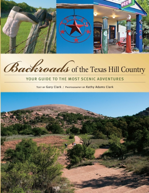 Backroads of the Texas Hill Country : Your Guide to the Most Scenic Adventures, EPUB eBook