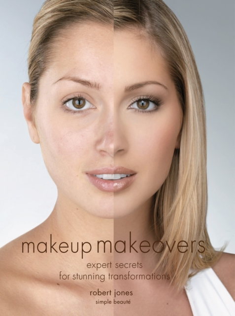 Makeup Makeovers : Expert Secrets for Stunning Transformations, EPUB eBook