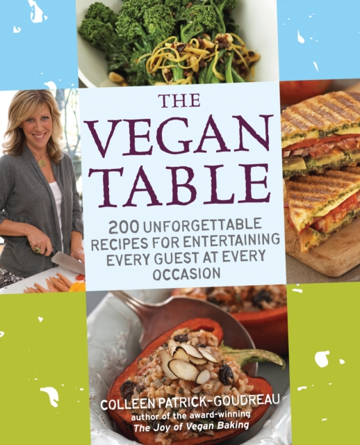 The Vegan Table : 200 Unforgettable Recipes for Entertaining Every Guest at Every Occasion, EPUB eBook