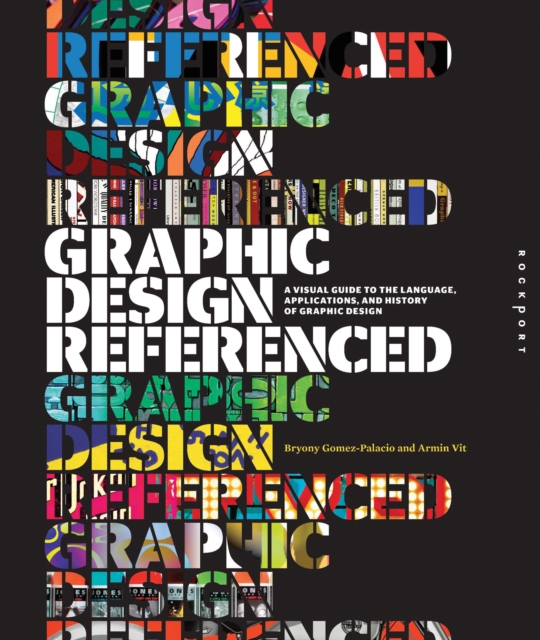 Graphic Design, Referenced : A Visual Guide to the Language, Applications, and History of Graphic Design, EPUB eBook