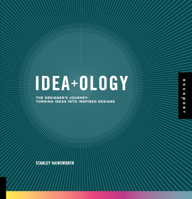 Idea-ology : The Designer's Journey: Turning Ideas into Inspired Designs, EPUB eBook