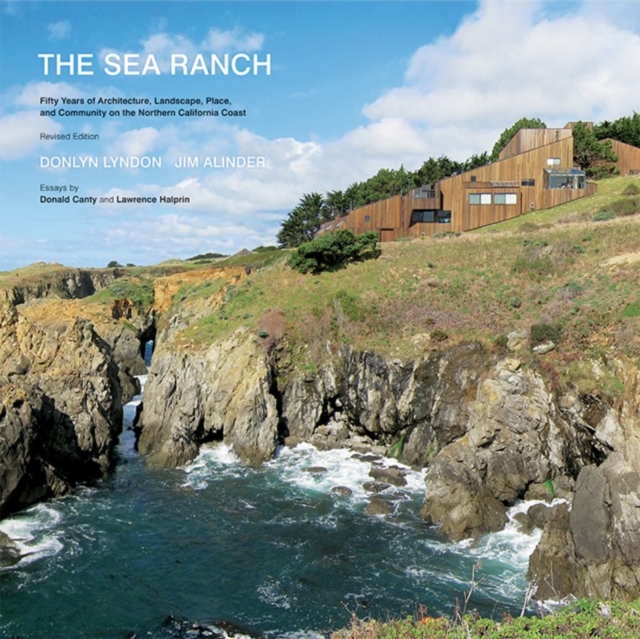 The Sea Ranch : Fifty Years of Architecture, Landscape, Place, and Community on the Northern California Coast, Hardback Book