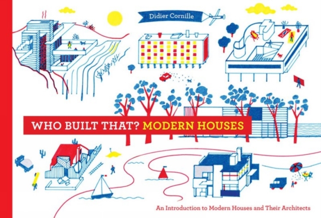 Who Built That? Modern Houses : An Introduction to Modern Houses and Their Architects, Hardback Book