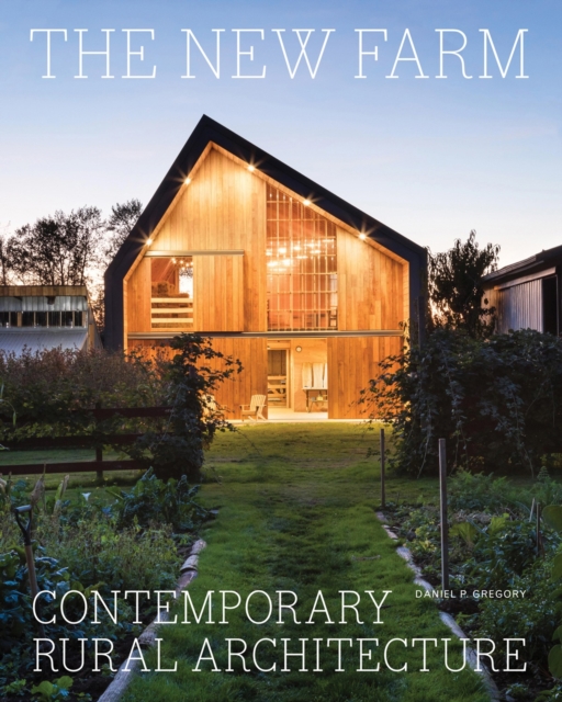 The New Farm : Contemporary Rural Architecture, Hardback Book