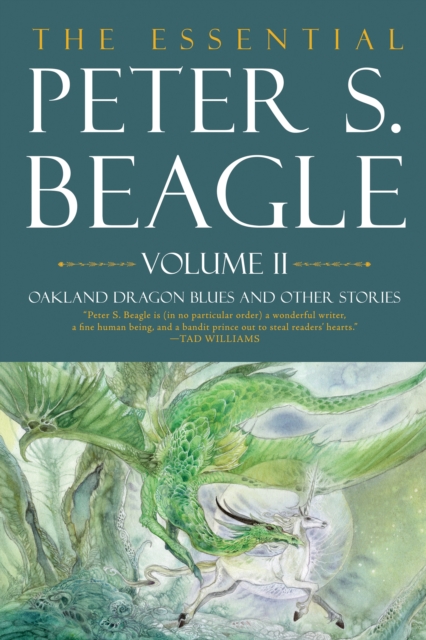The Essential Peter S. Beagle, Volume 2: Oakland Dragon Blues And Other Stories, EPUB eBook