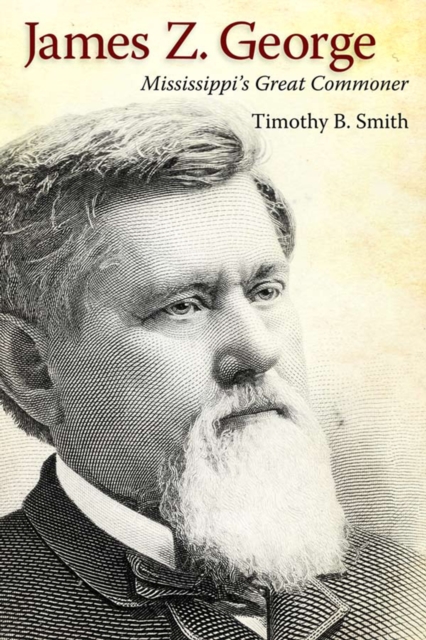 James Z. George : Mississippi's Great Commoner, PDF eBook