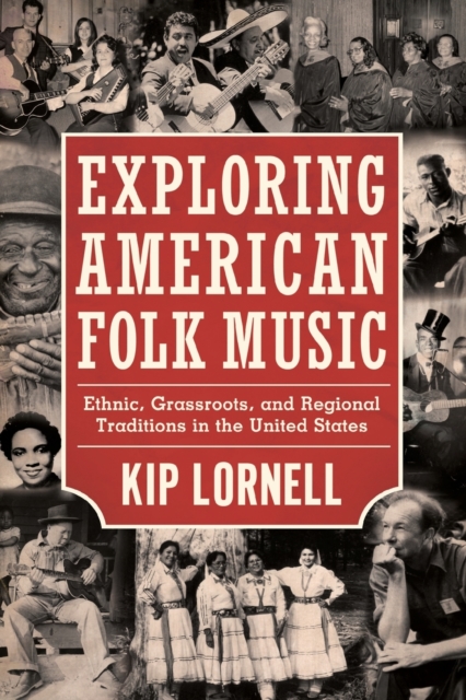 Exploring American Folk Music : Ethnic, Grassroots, and Regional Traditions in the United States, Paperback / softback Book