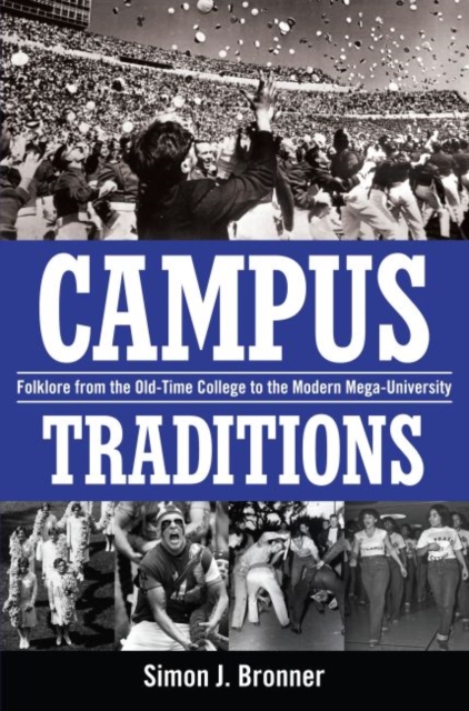 Campus Traditions : Folklore from the Old-Time College to the Modern Mega-University, Paperback / softback Book