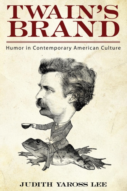 Twain's Brand : Humor in Contemporary American Culture, PDF eBook