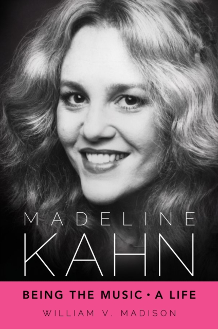 Madeline Kahn : Being the Music, A Life, EPUB eBook