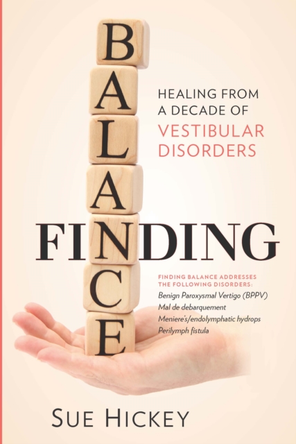 Finding Balance : Healing From A Decade of Vestibular Disorders, EPUB eBook