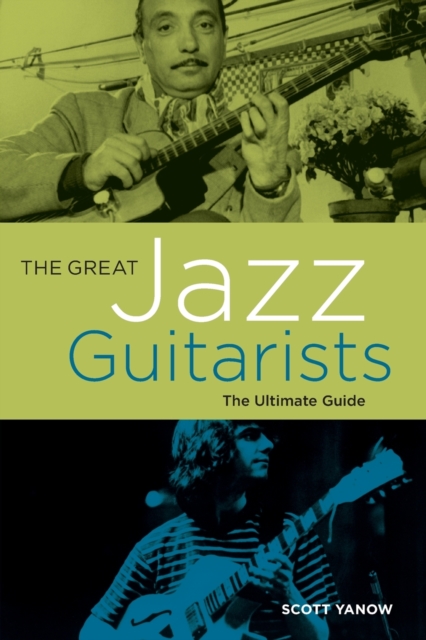 The Great Jazz Guitarists : The Ultimate Guide, Paperback / softback Book