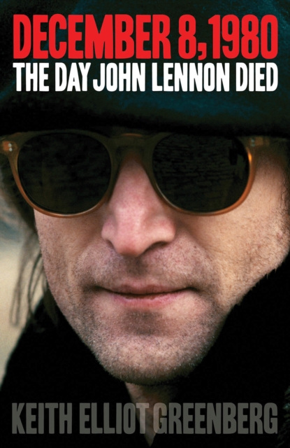 December 8, 1980 : The Day John Lennon Died, Paperback / softback Book
