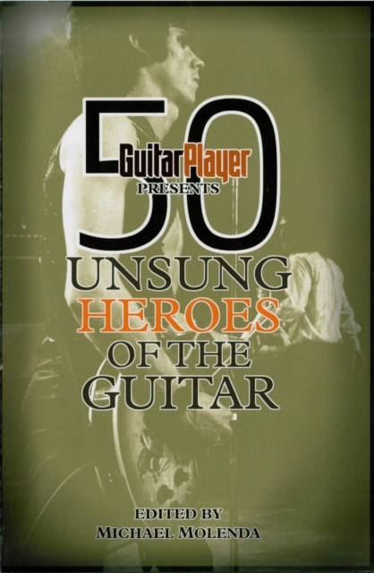 Guitar Player Presents 50 Unsung Heroes of the Guitar, EPUB eBook