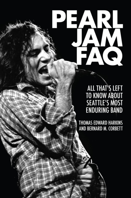 Pearl Jam FAQ : All That's Left to Know About Seattle's Most Enduring Band, EPUB eBook