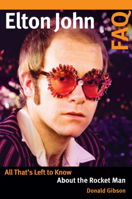 Elton John FAQ : All That's Left to Know About the Rocket Man, EPUB eBook