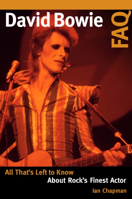 David Bowie FAQ : All That's Left to Know About Rock's Finest Actor, Paperback / softback Book