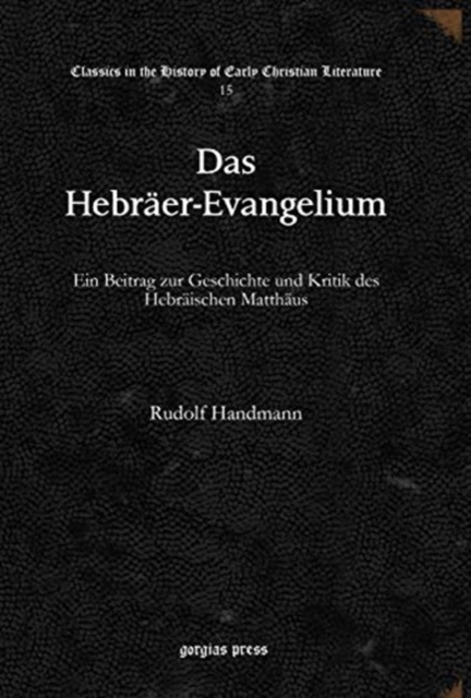 Das Hebraer-Evangelium : Ein Beitrag zur Geschichte und Kritik des Hebraischen Matthaus, Hardback Book