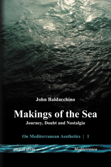 Makings of the Sea : Journey, Doubt and Nostalgia, Paperback / softback Book