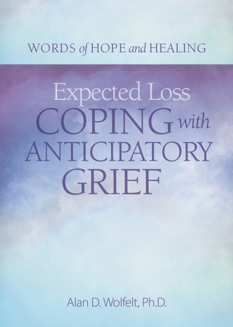 Expected Loss : Coping with Anticipatory Grief, Paperback / softback Book