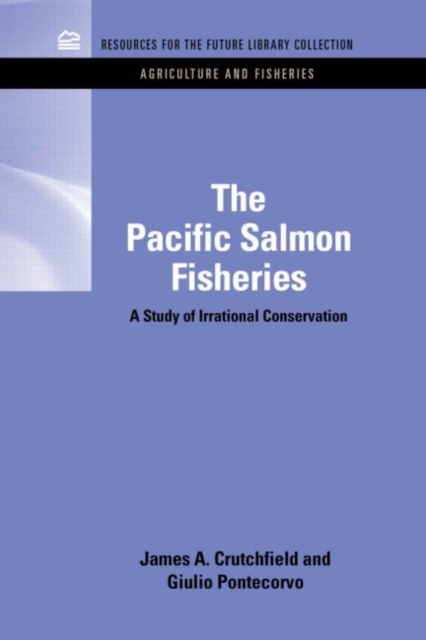 The Pacific Salmon Fisheries : A Study of Irrational Conservation, Hardback Book