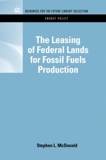 The Leasing of Federal Lands for Fossil Fuels Production, Hardback Book