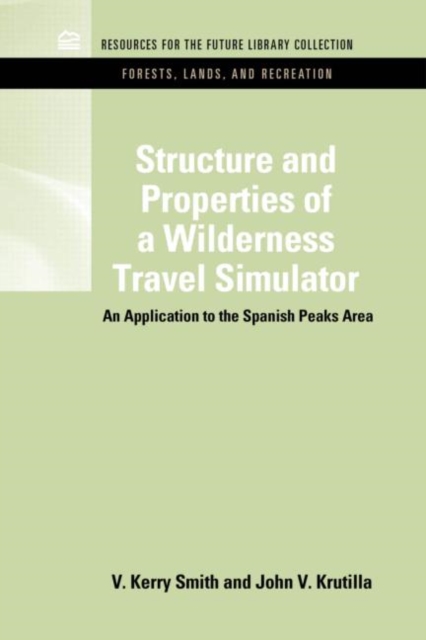 Structure and Properties of a Wilderness Travel Simulator : An Application to the Spanish Peaks Area, Hardback Book
