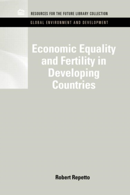 Economic Equality and Fertility in Developing Countries, Hardback Book